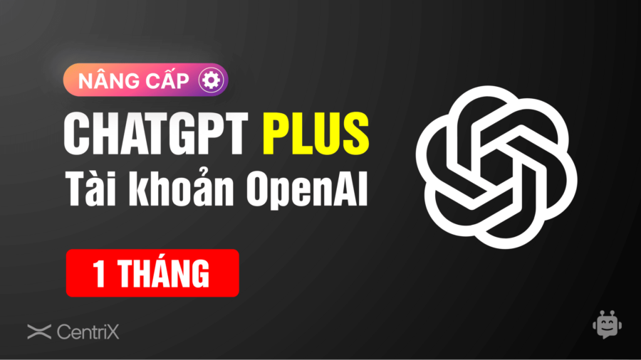 Nâng cấp tài khoản CHATGPT PLUS giá rẻ chính chủ