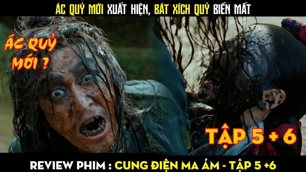 Review Phim] ÁC QUỶ MỚI XUẤT HIỆN, BÁT XÍCH QUỶ BIẾN MẤT - Cung Điện Ma Ám  (2025) Tập 5 + 6 - YouTube