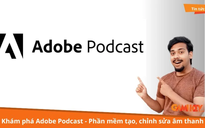 Khám phá Adobe Podcast - Phần mềm tạo, chỉnh sửa âm thanh