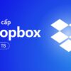 Nâng Cấp Dropbox Plus 2TB – 13 Tháng - Siêu Tiết Kiệm