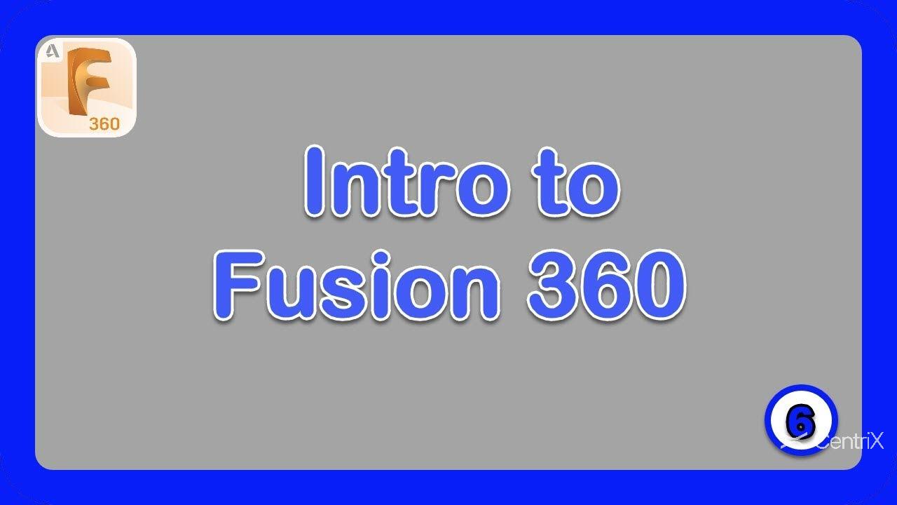 Fusion 360 - Giải pháp thiết kế 3D toàn diện