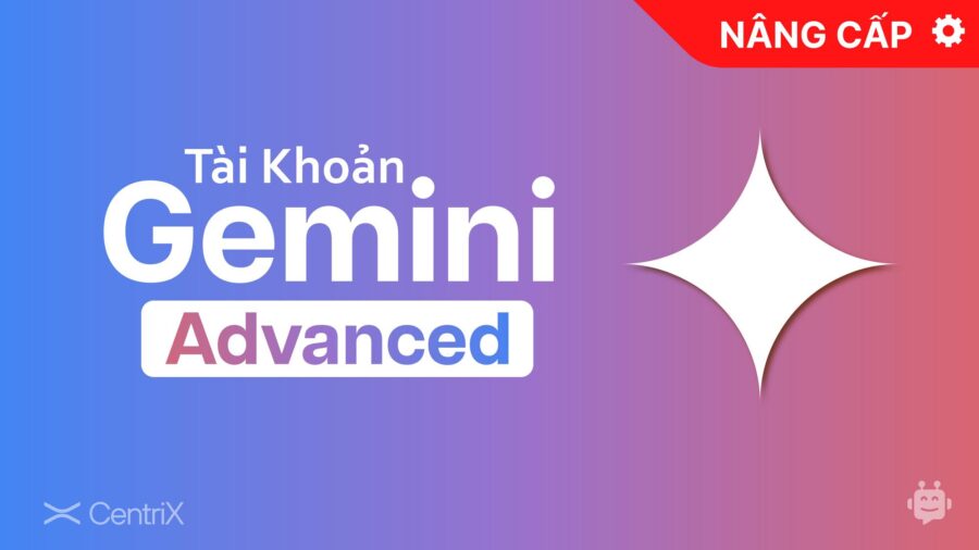 Nâng cấp Gemini Advanced (Google One 500GB) chính chủ