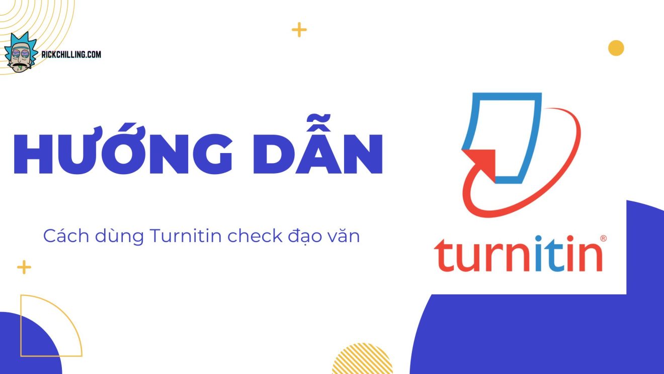 Hướng Dẫn: Cách Dùng Turnitin Check Đạo Văn 7 Bước