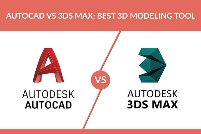 So sánh 3D Max và AutoCAD