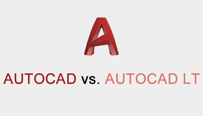 So sánh AutoCAD và AutoCAD LT